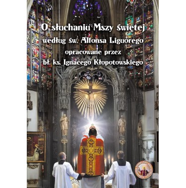 O słuchaniu Mszy św. wg Alfonsa de Liguori - Ks. Ignacy Kłopotowski