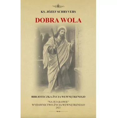 Dobra Wola - ks. Józef Schryvers | Wydawnictwo Życia Wewnetrznego | Na Jej Głowie | FAMILIS