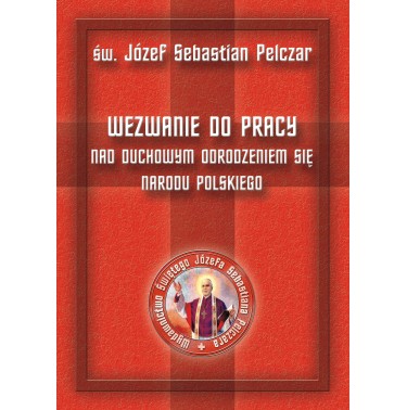 Wezwanie do pracy nad duchowym odrodzeniem się narodu polskiego - Św. bp Józef Sebastian Pelczar
