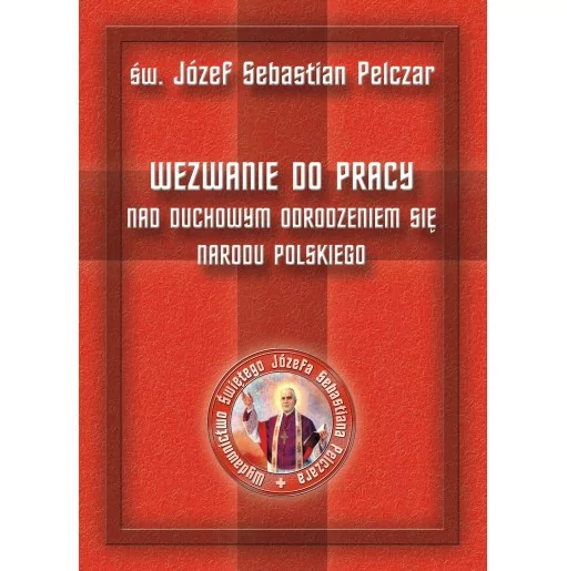 Józef S. Pelczar - Wezwanie do pracy nad odrodzeniem narodu
