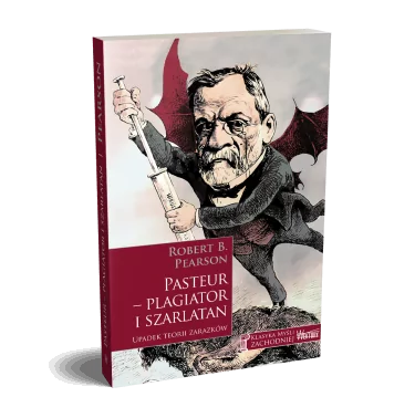 Pasteur — plagiator i szarlatan - Robert Baille Pearson | WEKTORY | Klasyka myśli zachodniej