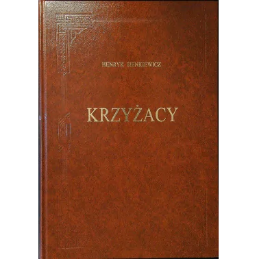 Krzyżacy - Henryk Sienkiewicz - wydanie jubileuszowe