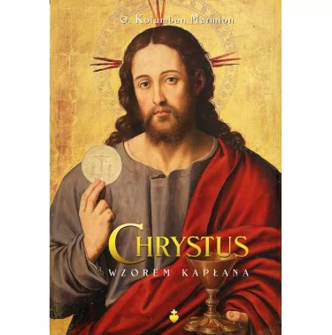 Chrystus wzorem kapłana - o. Kolumban Marmion