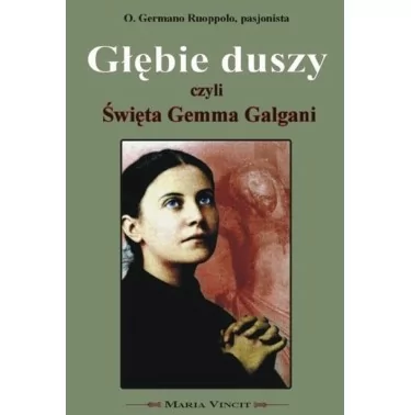 Głębie Duszy czyli Św Gemma Galgani - o Germano Ruoppolo