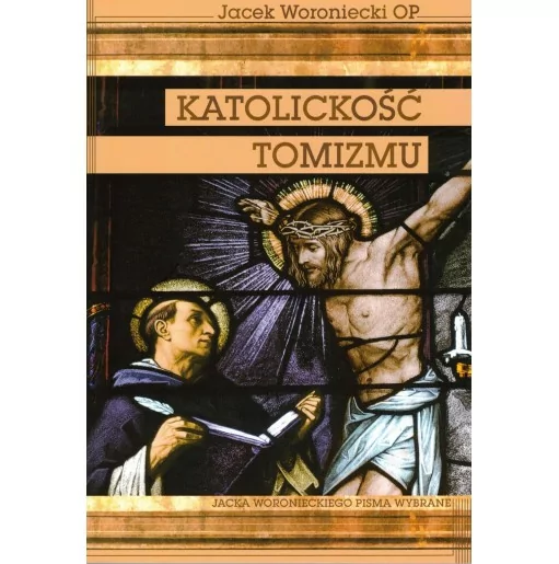 Katolickość tomizmu Jacek Woroniecki OP | Prawe Książki