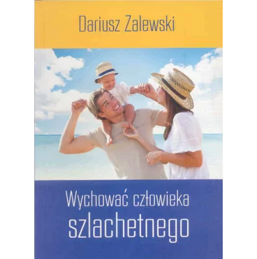 Wychować człowieka szlachetnego - Dariusz Zalewski | Księgarnia online