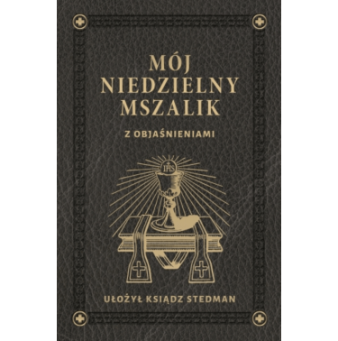 Mój niedzielny mszalik - Ks. Józef Stedman | Reprint 1940 r. - wydawnictwo Prohibita
