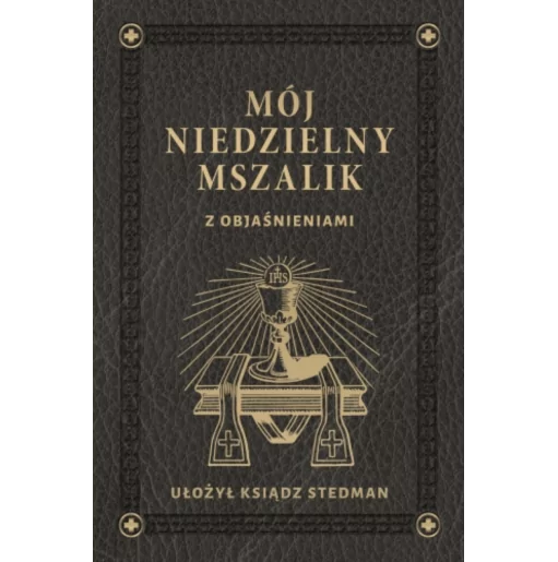 Mój niedzielny mszalik - Ks. Józef Stedman | Reprint 1940 r. - wydawnictwo Prohibita