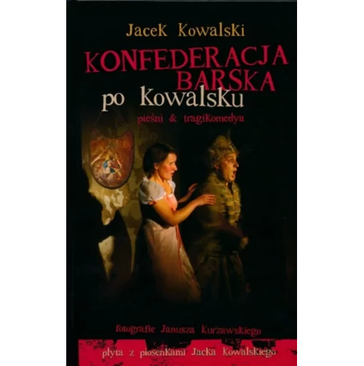 Konfederacja barska po Kowalsku + CD - Jacek Kowalski