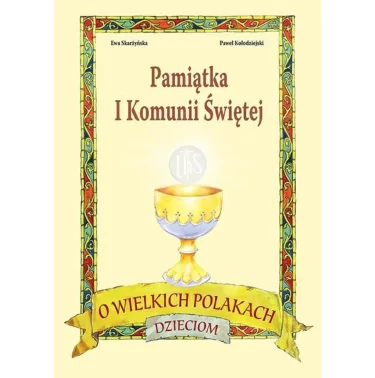 O wielkich Polakach dzieciom I Komunia św. - Ewa Skarżyńska