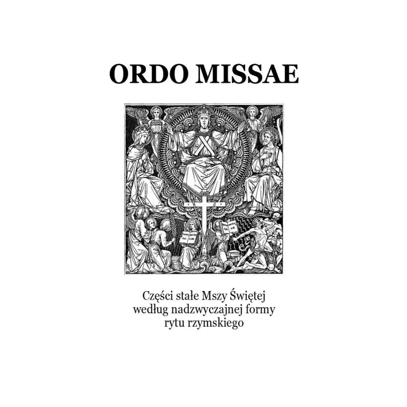 Ordo Missae - Części stałe Mszy Świętej według Nadzwyczajnej Formy Rytu Rzymskiego + Motu proprio Summorum Pontificum