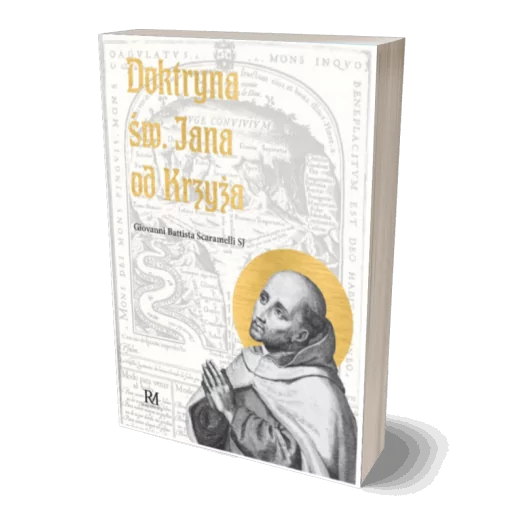 książka Doktryna św. Jana od Krzyża Giovanni Batista Scaramelli SJ - podręcznik życia duchowego