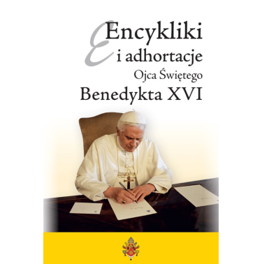 Benedykt XVI - Encykliki i adhortacje Ojca Świętego Benedykta XVI