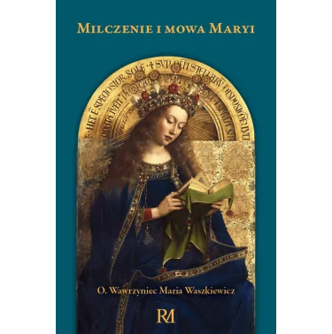 książka - Milczenie i mowa Maryi - której autorem jest o. Wawrzyniec Maria Waszkiewicz | Ksiegarnia