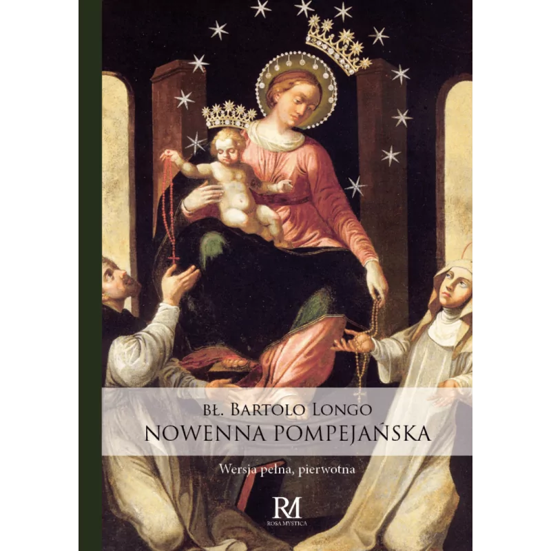 Nowenna Pompejańska wg Bartolo Longo to książka, dzięki której jeszcze lepiej poznamy Matkę Bożą Różańcową