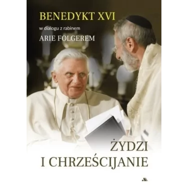 Benedykt XVI - Żydzi i chrześcijanie
