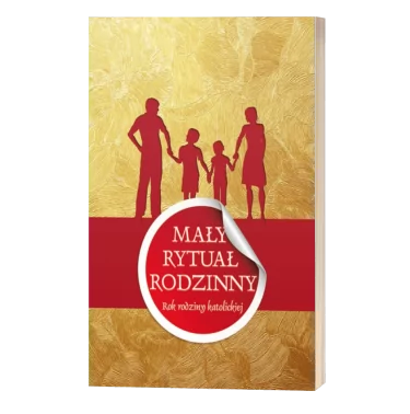 Mały rytuał rodzinny - Rok rodziny katolickiej - Książka zawiera opis najważniejszych zwyczajów i tradycji religijnych