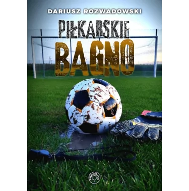 Piłkarskie bagno - Dariusz Rozwadowski