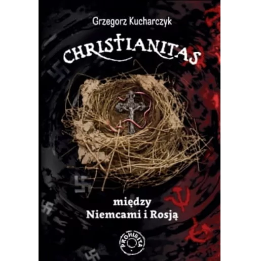 Christianitas między Niemcami i Rosją - Grzegorz Kucharczyk PROHIBITA