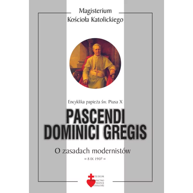Encyklika Pascendi dominici gregis - o zasadach modernistów