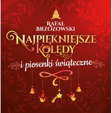Najpiękniejsze kolędy i piosenki świąteczne - Rafał Brzozowski | CD
