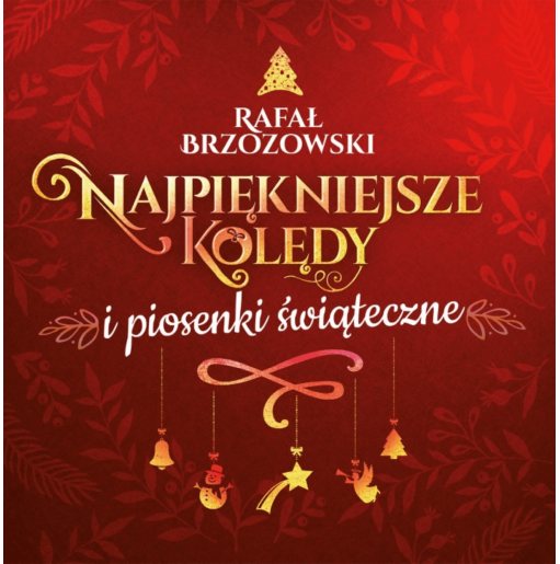 Najpiękniejsze kolędy i piosenki świąteczne - Rafał Brzozowski