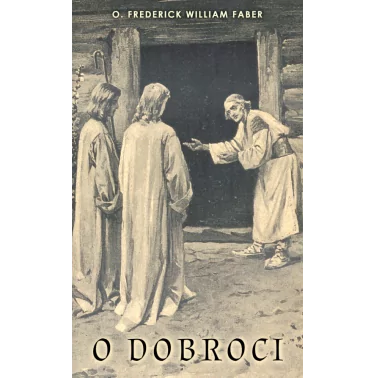 O dobroci - Frederick William Faber | książka - Na Jej Głowie