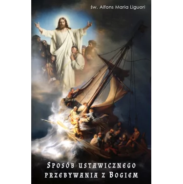 Sposób ustawicznego przebywania z Bogiem św. Alfons Maria Liquori | Na Jej Głowie