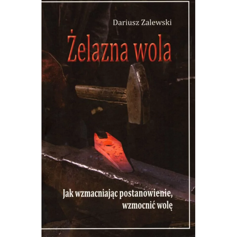 Żelazna wola - Dariusz Zalewski