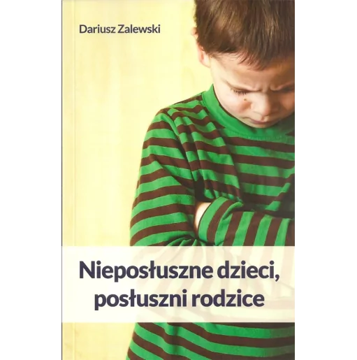 Nieposłuszne dzieci, posłuszni rodzice - Dariusz Zalewski