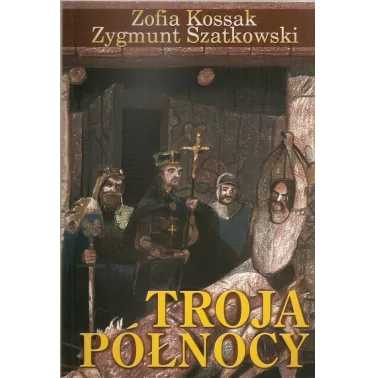 Troja Północy - dzieje Słowian Połabskich - Zofia Kossak | Prawe Książki