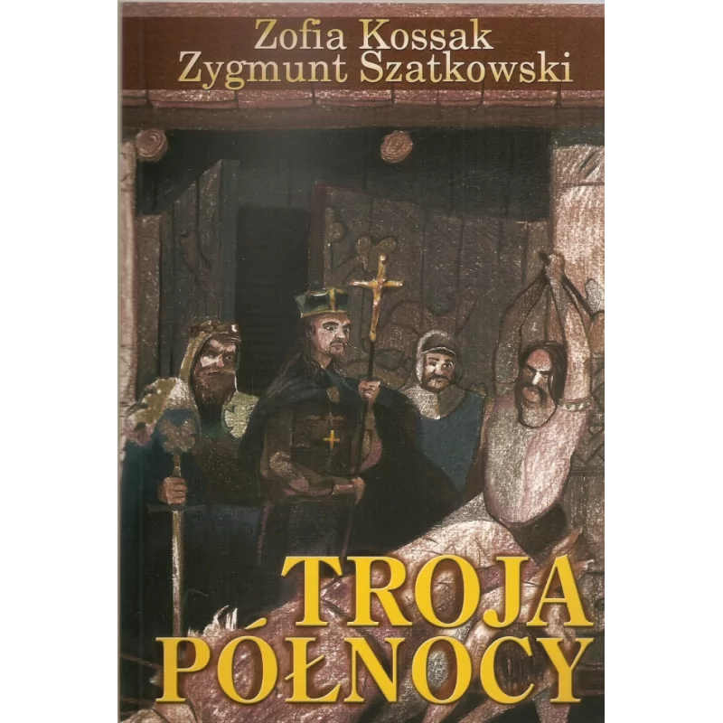 Troja Północy - dzieje Słowian Połabskich - Zofia Kossak | Prawe Książki