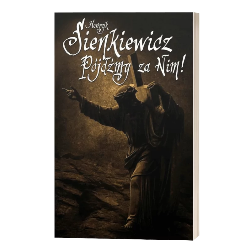Zapomniana nowela - Henryka Sienkiewicza - "Pójdźmy za nim!"