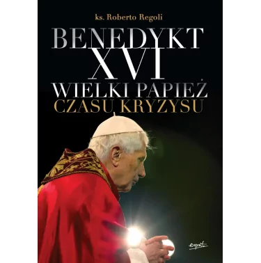 Benedykt XVI Trudna misja w czasach skandali obyczajowych, finansowych oraz tzw. afery Vatileaks