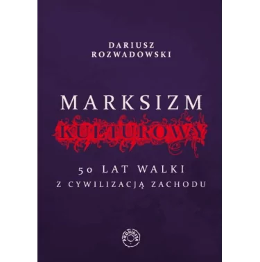 Marksizm kulturowy - Dariusz Rozwadowski | Księgarnia online