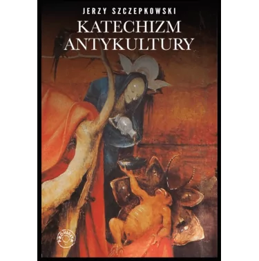 Katechizm antykultury - Jerzy Szczepkowski