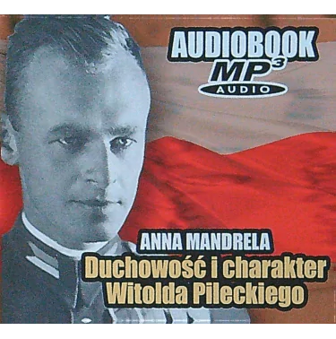Audiobook mp3: Duchowość i charakter Witolda Pileckiego - Anna Mandrela | Nośnik - Pendrive + pudełko