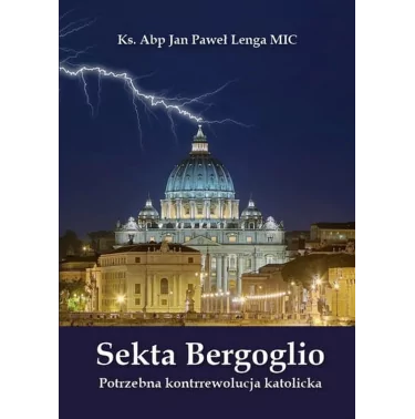 Sekta Bergoglio. Potrzebna kontrrewolucja katolicka - Ks. Abp Jan Paweł Lenga MIC