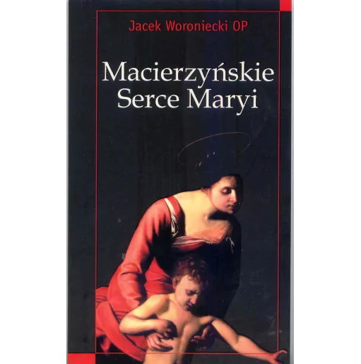 Macierzyńskie Serce Maryi. Rozważania o jej pośrednictwie na tle Ewangelii i Dziejów Apostolskich - Jacek Woroniecki