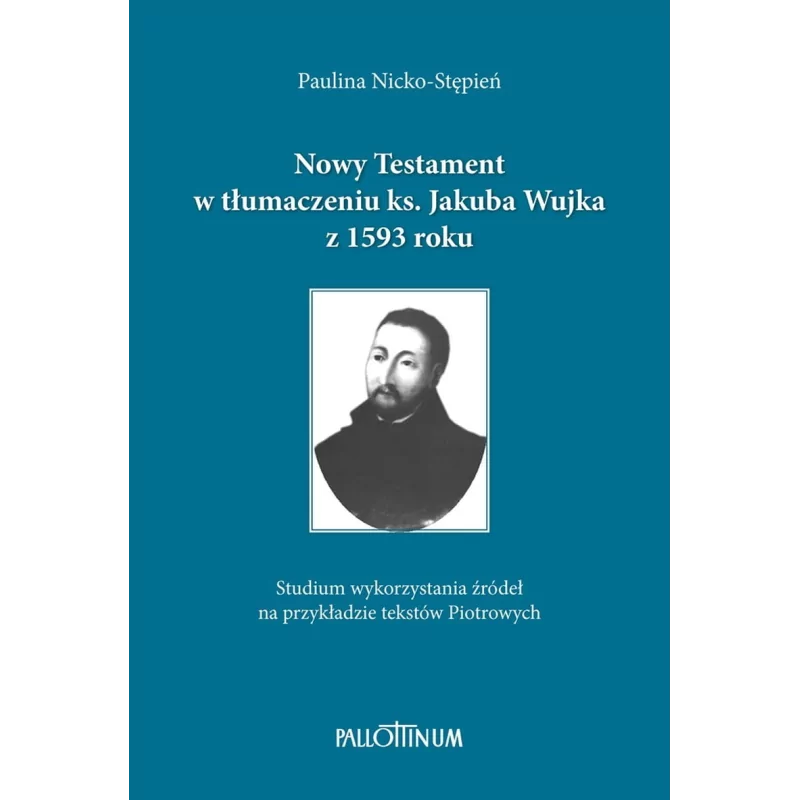 Nowy Testament w tłumaczeniu KS . Jakuba Wujka z 1593 roku.