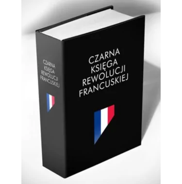 Czarna księga rewolucji francuskiej - Escande Renaud | Pięćdziesiąt artykułów najwybitniejszych autorów francuskich.