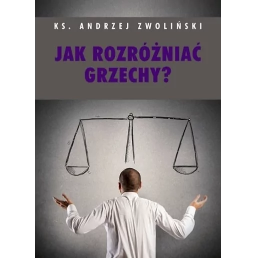 Jak rozróżniać grzechy? - ks. Andrzej Zwoliński - Wydawnictwo AA