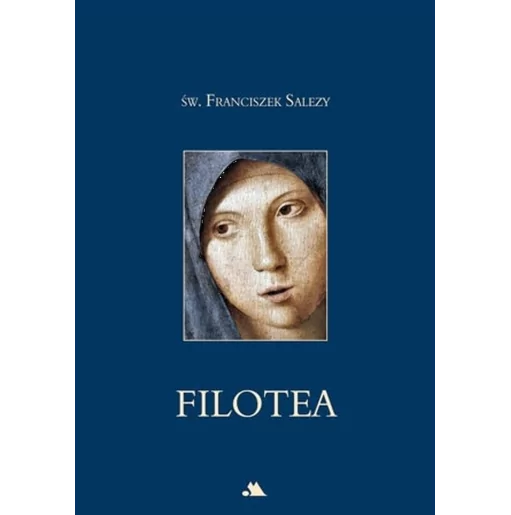 Filotea czyli droga pobożnego życia | Św. Franciszek Salezy