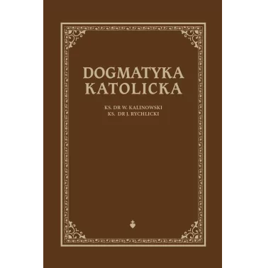 Dogmatyka Katolicka | Ks.Kalinowski, Ks.Rychlicki | TE DEUM