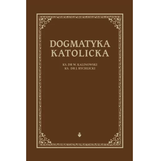 Dogmatyka Katolicka | Ks.Kalinowski, Ks.Rychlicki | TE DEUM