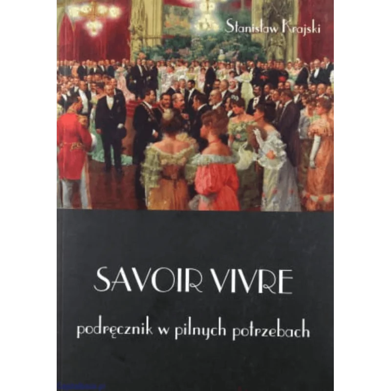 Savoir vivre. Podręcznik w pilnych potrzebach - Stanisław Krajski