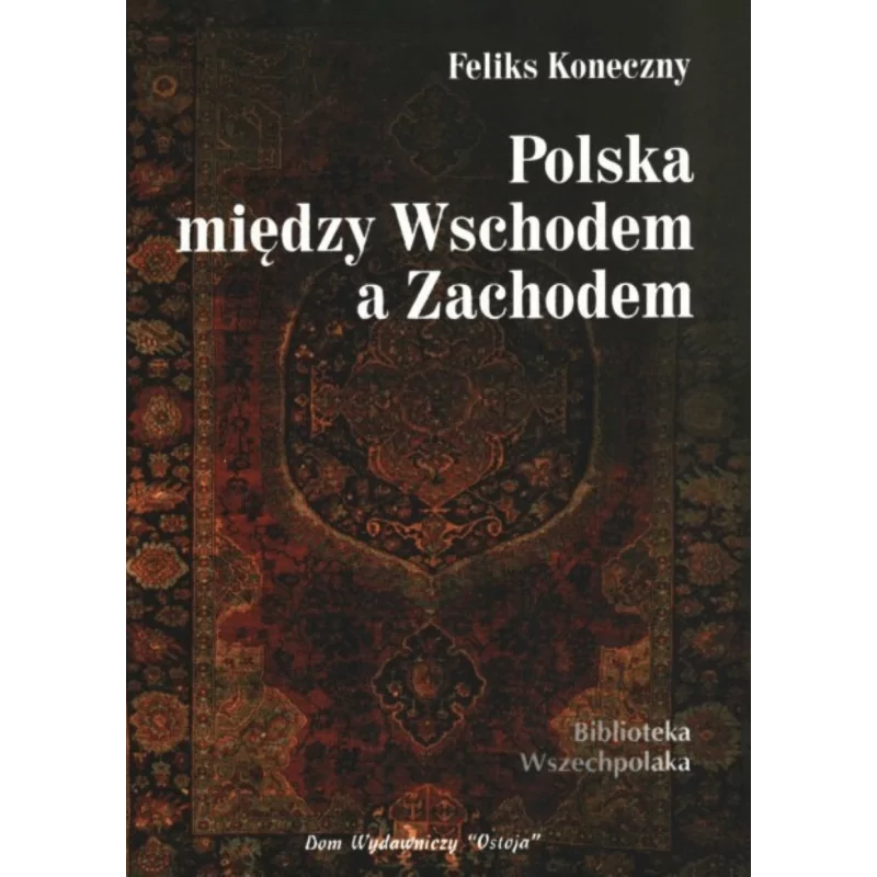 Polska między Wschodem a Zachodem - Feliks Koneczny