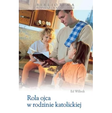 Rola ojca w rodzinie katolickiej - Biblioteka Rodziny Katolickiej (9)