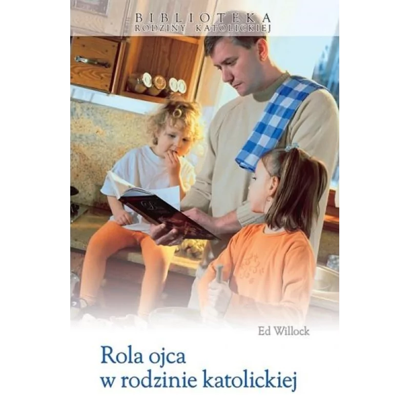 Rola ojca w rodzinie katolickiej - Biblioteka Rodziny Katolickiej (9)