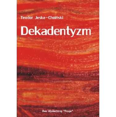 Dekadentyzm - Teodor Jeske-Choiński